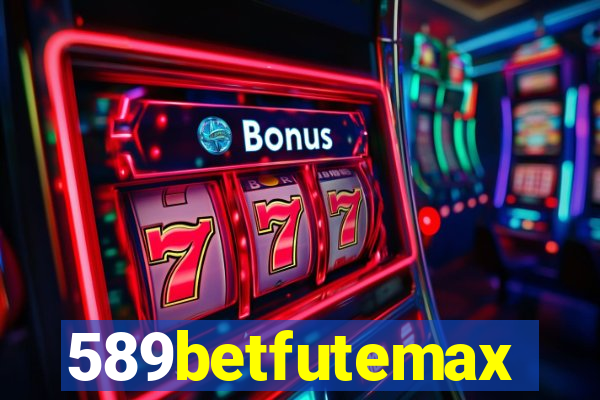 589betfutemax futebol ao vivo